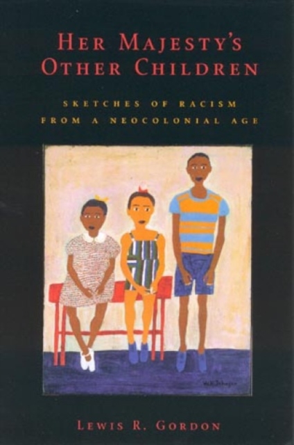 Her Majesty's Other Children : Sketches of Racism from a Neocolonial Age, Hardback Book