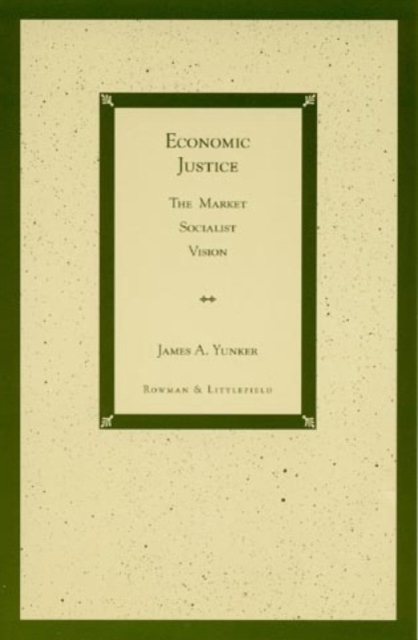 Economic Justice : The Market Socialist Vision, Paperback / softback Book