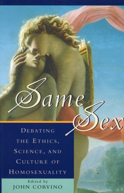 Same Sex : Debating the Ethics, Science, and Culture of Homosexuality, Paperback / softback Book