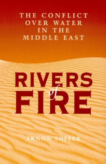 Rivers of Fire : The Conflict over Water in the Middle East, Paperback / softback Book