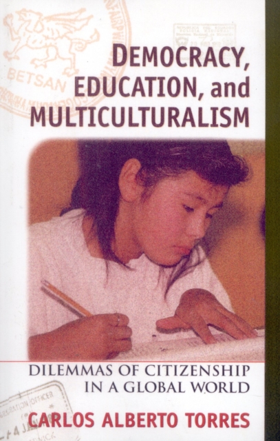 Democracy, Education, and Multiculturalism : Dilemmas of Citizenship in a Global World, Paperback / softback Book
