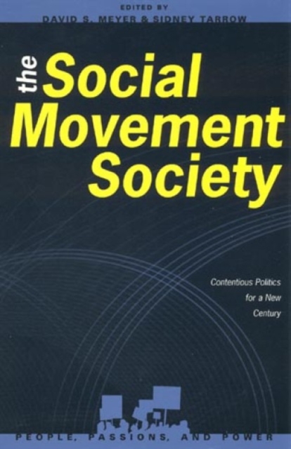 The Social Movement Society : Contentious Politics for a New Century, Hardback Book