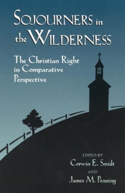 Sojourners in the Wilderness : The Christian Right in Comparative Perspective, Hardback Book