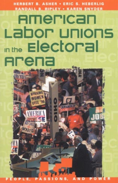 American Labor Unions in the Electoral Arena, Hardback Book