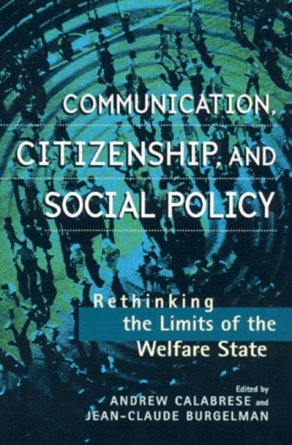 Communication, Citizenship, and Social Policy : Rethinking the Limits of the Welfare State, Hardback Book