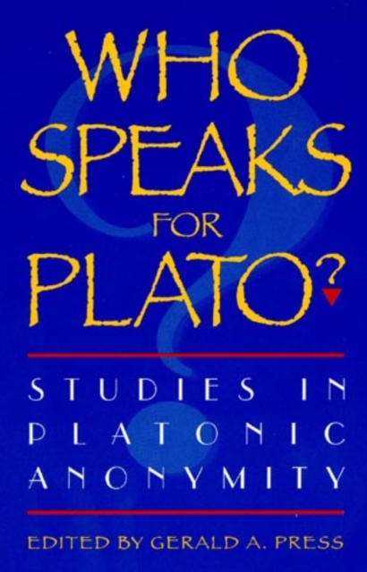 Who Speaks for Plato? : Studies in Platonic Anonymity, Hardback Book