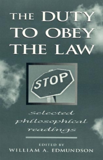 The Duty to Obey the Law : Selected Philosophical Readings, Paperback / softback Book