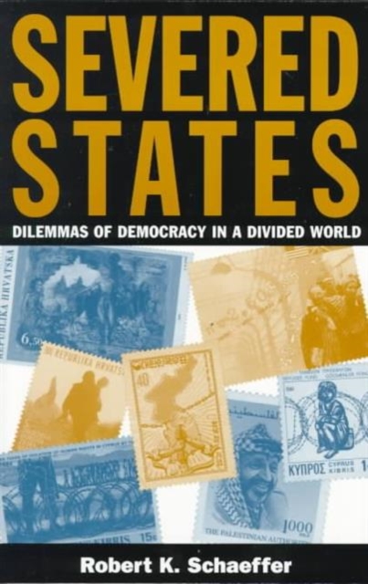 Severed States : Dilemmas of Democracy, Paperback / softback Book