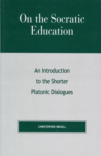 On the Socratic Education : An Introduction to the Shorter Platonic Dialogues, Hardback Book