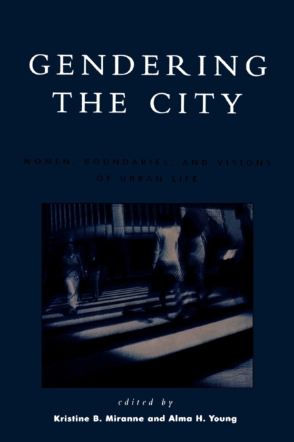Gendering the City : Women, Boundaries, and Visions of Urban Life, Paperback / softback Book