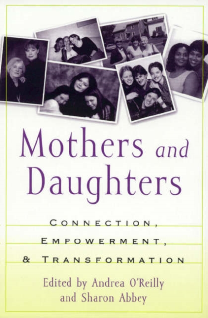 Mothers and Daughters : Connection, Empowerment, and Transformation, Hardback Book