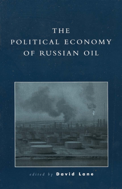 The Political Economy of Russian Oil, Paperback / softback Book