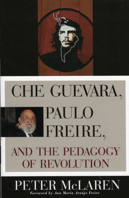 Che Guevara, Paulo Freire, and the Pedagogy of Revolution, Paperback / softback Book