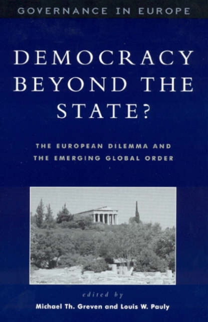 Democracy beyond the State? : The European Dilemma and the Emerging Global Order, Hardback Book