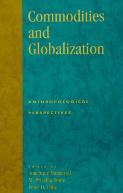 Commodities and Globalization : Anthropological Perspectives, Hardback Book