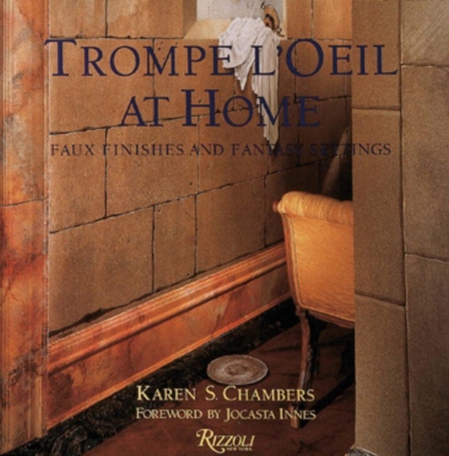Trompe l'Oeil at Home : Faux Finishes and Fantasy Settings, Hardback Book