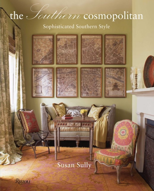The Southern Cosmopolitan : Sophisticated Southern Style, Hardback Book