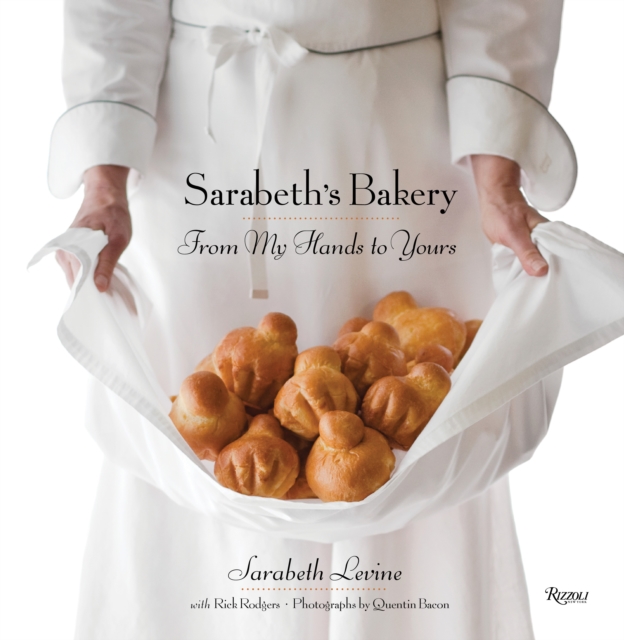 Sarabeth's Bakery : From My Hands to Yours, Hardback Book