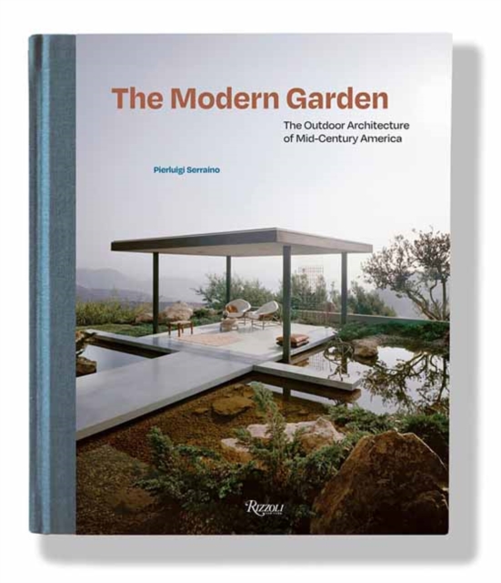 The Modern Garden : The Outdoor Architecture of Mid-Century America, Hardback Book