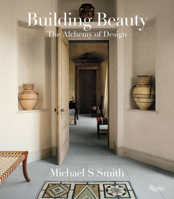 Michael S. Smith: Building Beauty : The Alchemy of Design, Hardback Book
