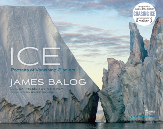 Ice : Portraits of Vanishing Glaciers, Hardback Book