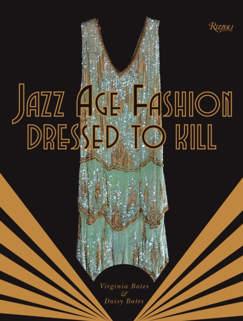 Jazz Age Fashion : Dressed to Kill, Hardback Book