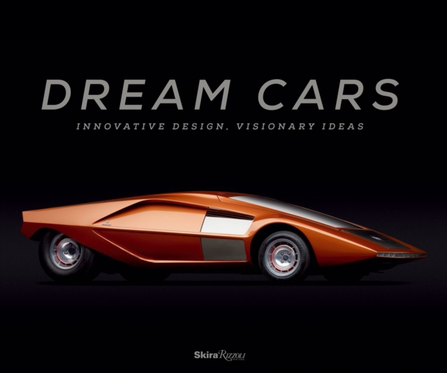 Dream Cars : Innovative Design, Visionary Ideas, Hardback Book