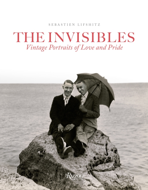 The Invisibles : Vintage Portraits of Love and Pride. Gay Couples in the Early Twentieth Century, Hardback Book