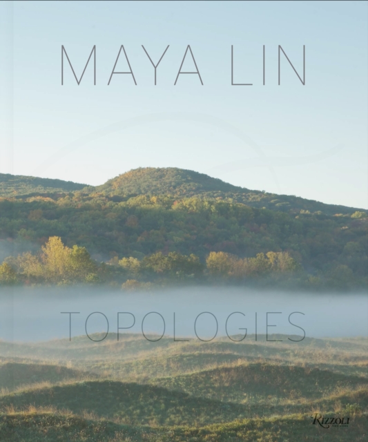 Maya Lin : Topologies, Hardback Book