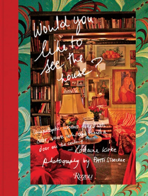 Would You like to See the House? : Unapologetic Interiors Filled With Color, Verve, Oh And There's A Door On The Ceiling!, Hardback Book