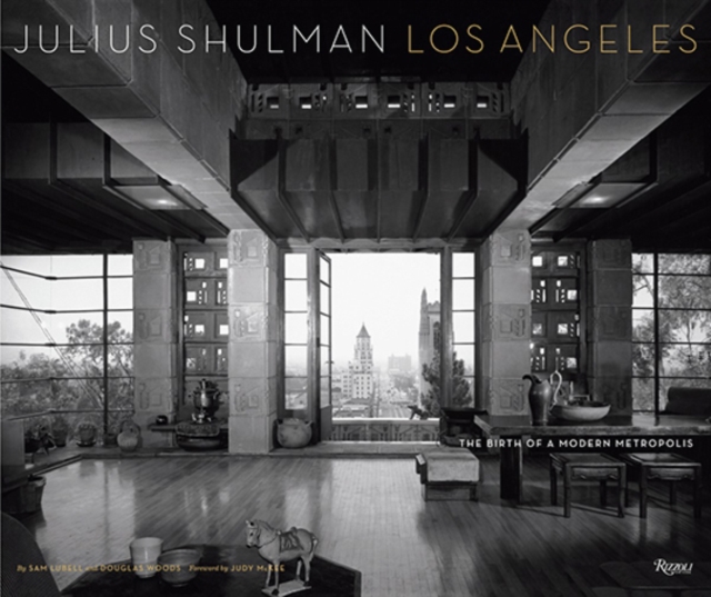 Julius Shulman Los Angeles : The Birth of A Modern Metropolis, Hardback Book