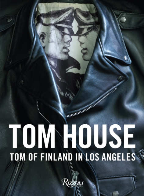 Tom House : Tom of Finland in Los Angeles, Hardback Book