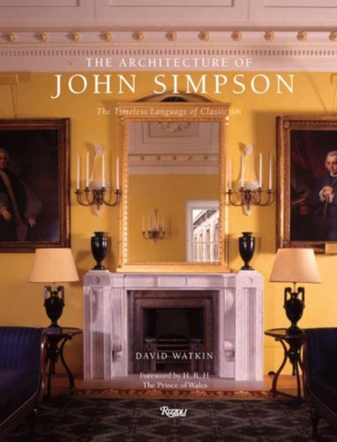 The Architecture of John Simpson : The Timeless Language of Classicism, Hardback Book