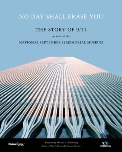 No Day Shall Erase You : The Story of 9/11 as Told at the September 11 Museum, Paperback / softback Book
