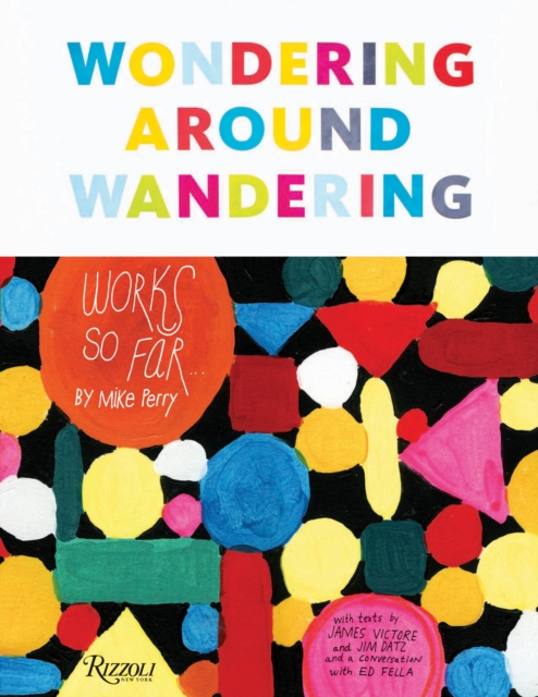 Wondering Around Wandering : Work-So-Far by Mike Perry, Paperback / softback Book