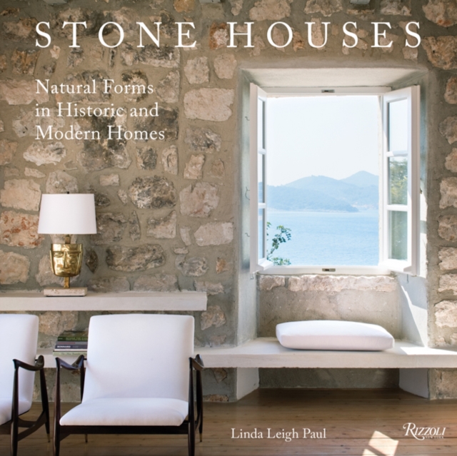 Stone Houses : Natural Forms in Historic and Modern Homes, Paperback / softback Book