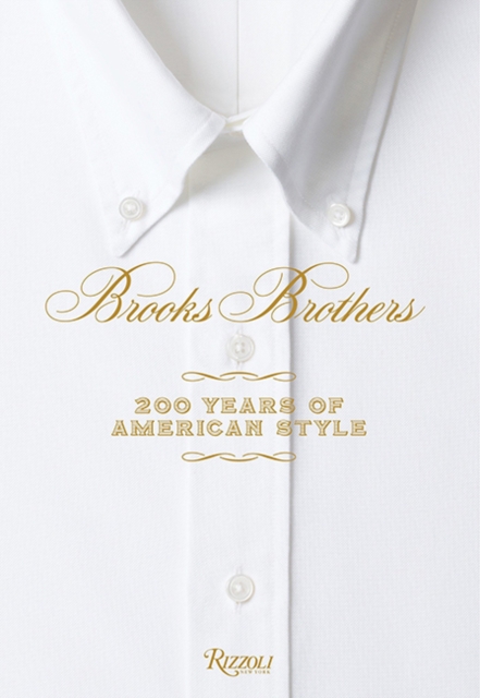 Brooks Brothers : 200 Years of American Style, Hardback Book