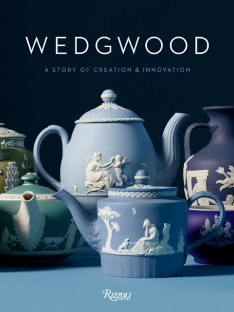 Wedgwood : A Story of Creation and Innovation, Hardback Book