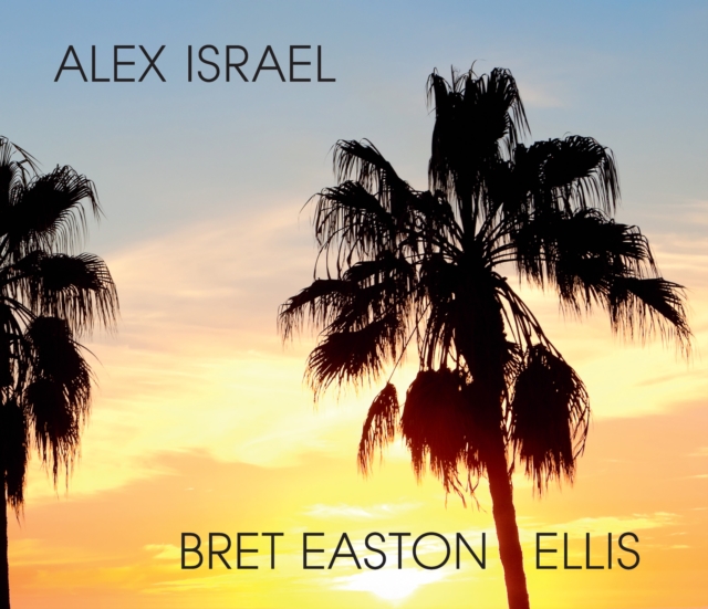 Alex Israel Bret Easton Ellis, Hardback Book
