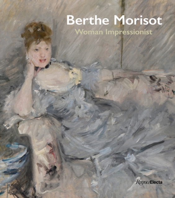 Berthe Morisot, Woman Impressionist, Hardback Book