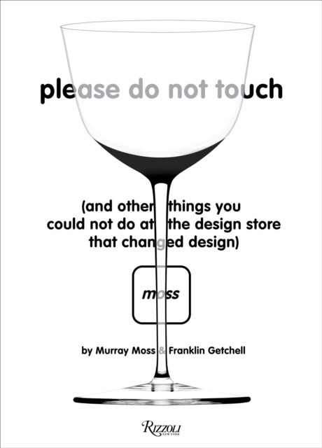 Please Do Not Touch : And Other Things You Couldn't Do at Moss, the Design Store That Changed Design, Hardback Book