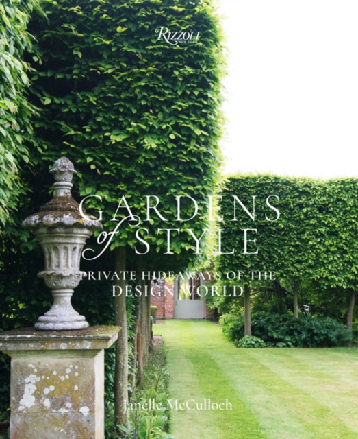Gardens of Style : Private Hideaways of the Design World, Hardback Book
