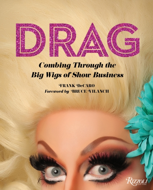 Drag : Combing Through the Big Wigs of Show Business, Hardback Book
