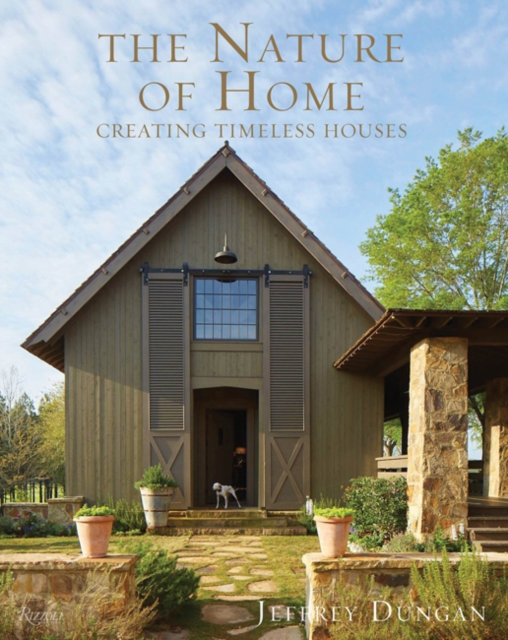 The Nature of Home : Creating Timeless Houses, Hardback Book