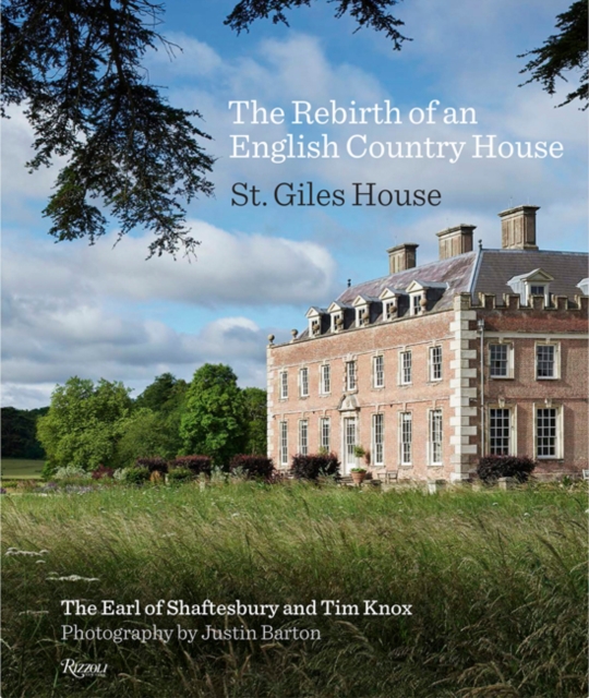 The Rebirth of an English Country House : St. Giles House, Hardback Book