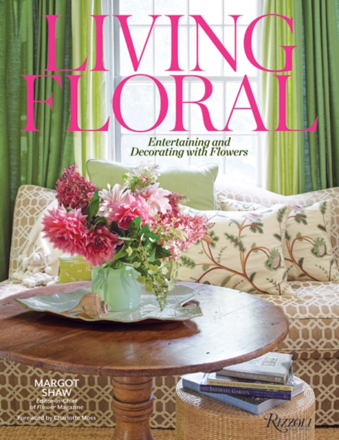 Living Floral : Entertaining and Decorating with Flowers, Hardback Book
