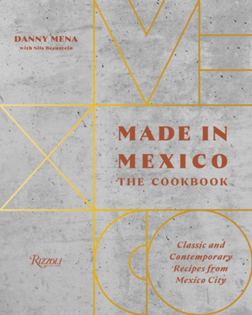 Made in Mexico: Cookbook : Classic and Contemporary Recipes from Mexico City, Hardback Book
