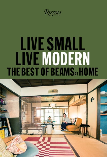 Live Small/Live Modern : The Best of Beams at Home, Hardback Book