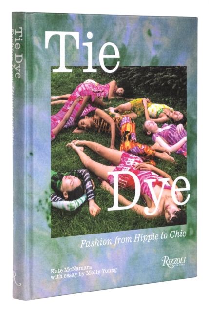 Tie Dye : Fashion From Hippie to Chic, Hardback Book