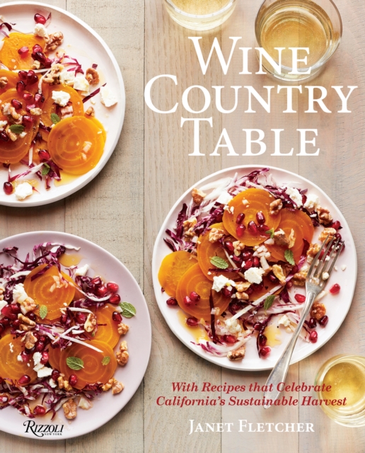 Wine Country Table : Recipes Celebrating California's Sustainable Harvest, Hardback Book